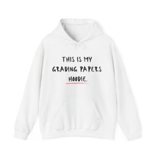 This is my grading papers hoodie. (Heavy Blend™ Hooded Sweatshirt)